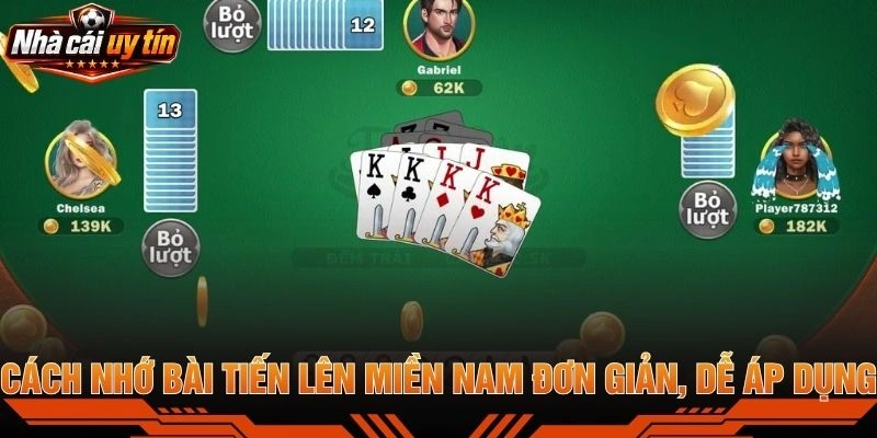 Cách Nhớ Bài Tiến Lên Miền Nam Đơn Giản, Dễ Áp Dụng