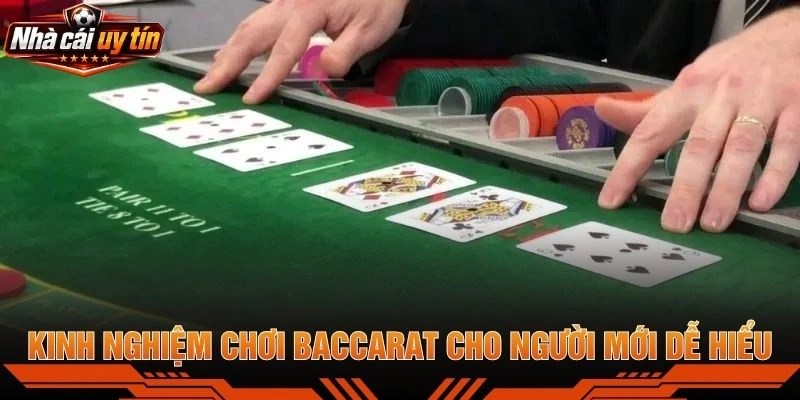 Kinh Nghiệm Chơi Baccarat Cho Người Mới Dễ Hiểu