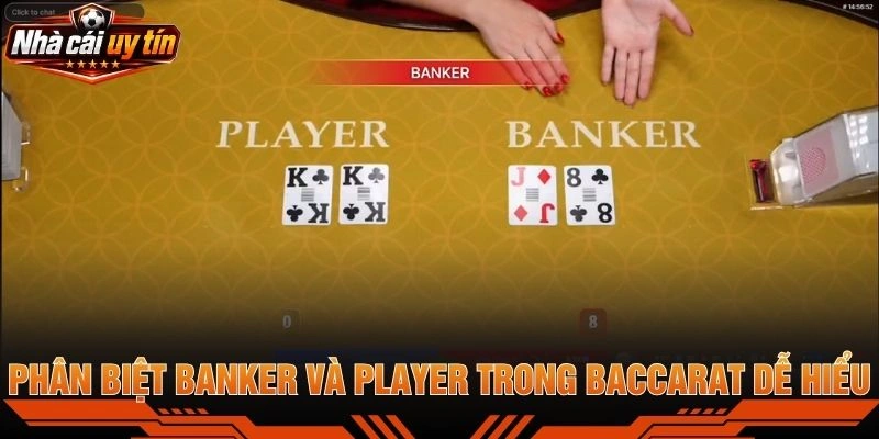 Phân Biệt Banker Và Player Trong Baccarat Dễ Hiểu